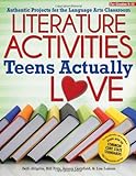 Literature Activities Teens Actually Love: Authentic Projects For The Language Arts Classroom