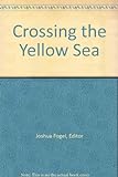 Crossing The Yellow Sea: Sino-Japanese Cultural Contacts (1600-1950)