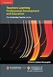 Teachers Learning: Professional Development And Education (Cambridge International Examinations)