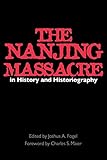 The Nanjing Massacre In History And Historiography (Asia: Local Studies / Global Themes)