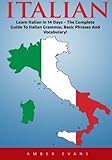 Italian: Learn Italian In 14 Days, The Complete Guide To Italian Grammar, Basic Phrases, And Vocabulary! (Italy, Italian Language, Italian For Beginners)