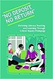 No Deposit, No Return: Enriching Literacy Teaching And Learning Through Critical Inquiry Pedagogy