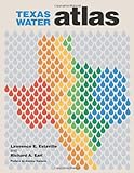 Texas Water Atlas (River Books, Sponsored By The Meadows Center For Water And The Environment, Texa)