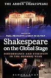 Shakespeare On The Global Stage: Performance And Festivity In The Olympic Year