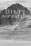 Dirty Inspirations: Lessons From The Trenches Of Extreme Endurance Sports