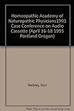 Homeopathic Academy Of Naturopathic Physicians1993 Case Conference On Audio Cassette (April 16-18 1993 Portland Oregon)