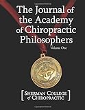 The Journal Of The Academy Of Chiropractic Philosophers: Volume 1 (The Journal Of Then Academy Of Chiropractic Philosophers)