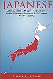 Japanese: Learn Japanese In 14 Days - The Complete Guide To Japanese Grammar, Basic Phrases And Vocabulary!