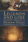 By Jonathan Kruk Legends And Lore Of Sleepy Hollow And The Hudson Valley [Paperback]