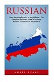 Russian: Start Speaking Russian In Just 14 Days! - The Complete Beginner's Guide To Learning Russian Grammar And Vocabulary (Learning Language, Foreign Langauge)