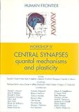 Central Synapses, Quantal Mechanisms And Plasticity (Human Frontier Workshop Reports, Workshop Iv)