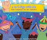 A To Z Sign With Me: Sign Language For The Alphabet (Story Time With Signs & Rhymes)
