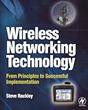 Wireless Networking Technology: From Principles To Successful Implementation