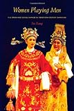 Women Playing Men: Yue Opera And Social Change In Twentieth-Century Shanghai