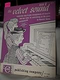 The Velvet Sound - Book 1 (Moderately Easy-To-Play Arrangements Of Favorite Teen-Age Tunes For Entertaining At The Piano)