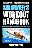 The Swimmer's Workout Handbook: Improve Fitness With Swimming Exercises And Drills