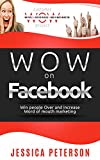 Wow On Facebook: Win People Over And Increase Word Of Mouth Marketing