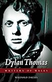 Dylan Thomas (University Of Wales Press - Writers Of Wales)