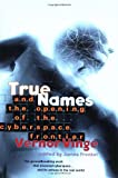 True Names: And The Opening Of The Cyberspace Frontier [Paperback] [December 2001] (Author) Vernor Vinge, James Frenkel